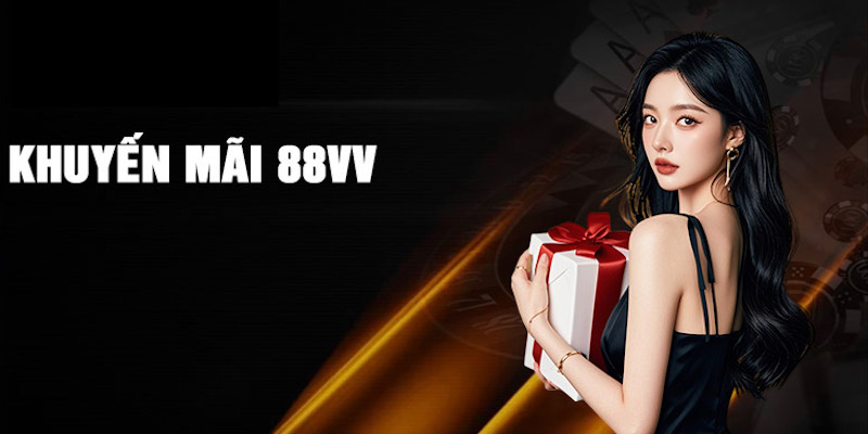 Khuyến Mãi 88VV - Nhận Tiền Thưởng Chơi Game Miễn Phí