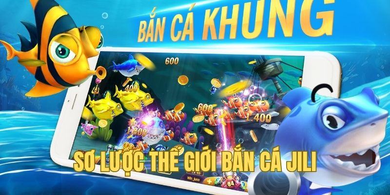 Sơ lược về thế giới bắn cá Jili