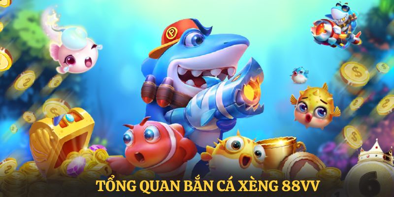 Tổng quan thông tin chung về game bắn cá xèng online