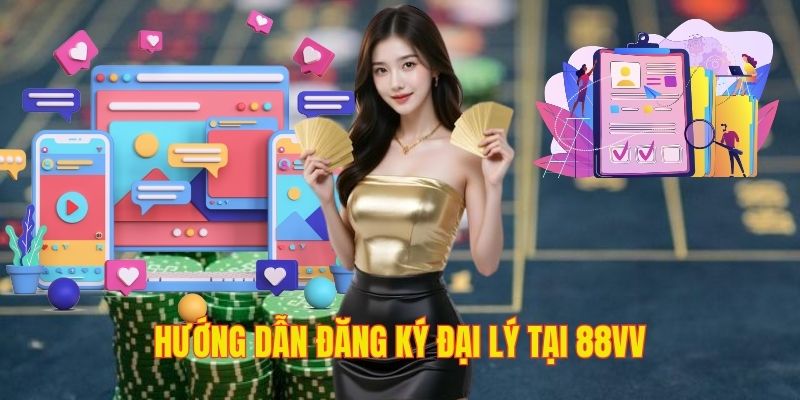 Cách thức để đảm nhiệm vị trí đại lý của 88vv