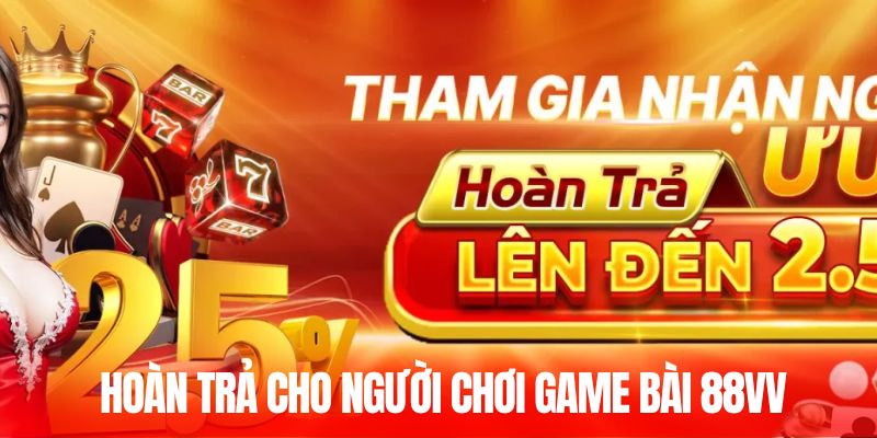 Hoàn trả cho người chơi game bài 88VV