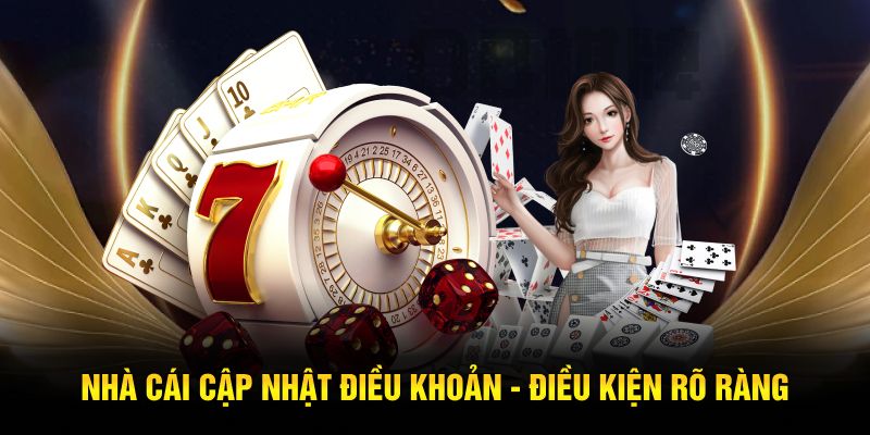Nhà cái cập nhật điều khoản - điều kiện rõ ràng