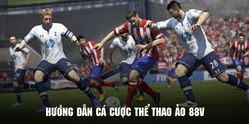 Cách thức tham gia trải nghiệm cá cược thể thao ảo tại 88Vv