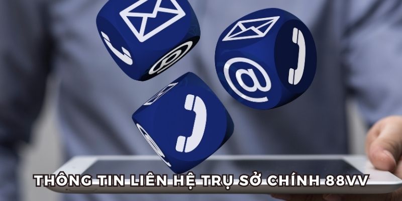Thông tin liên hệ trụ sở chính 88Vv